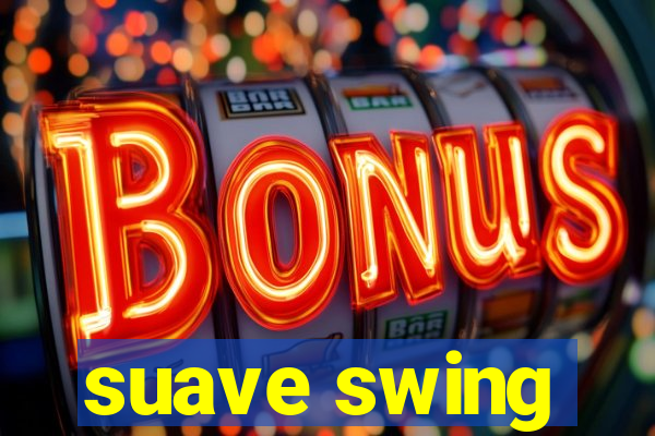 suave swing